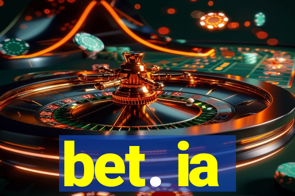 bet. ia