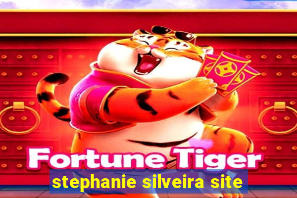 stephanie silveira site