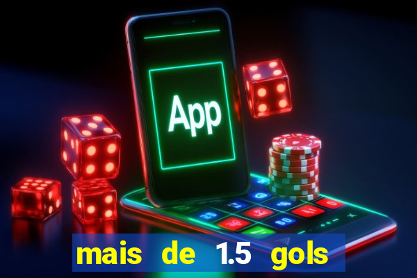 mais de 1.5 gols o que significa betano