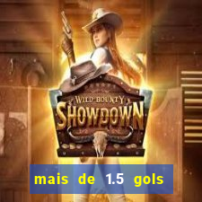 mais de 1.5 gols o que significa betano