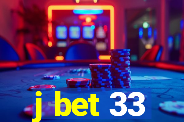 j bet 33