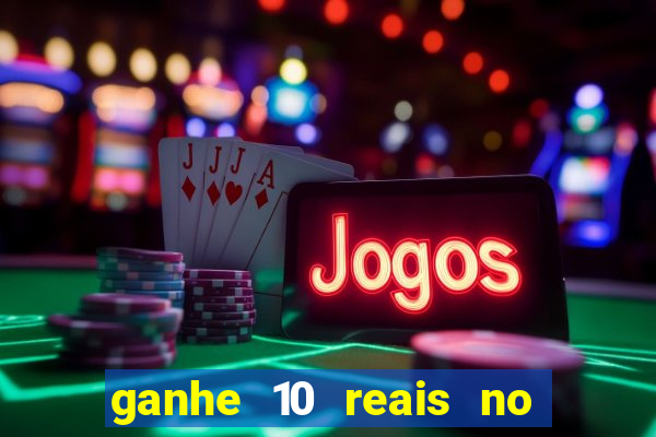 ganhe 10 reais no cadastro bet