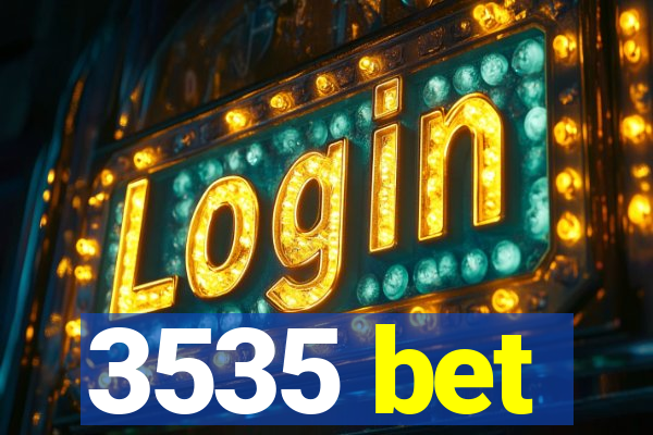 3535 bet