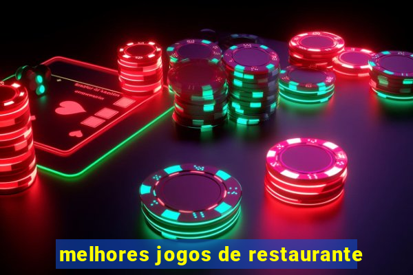 melhores jogos de restaurante