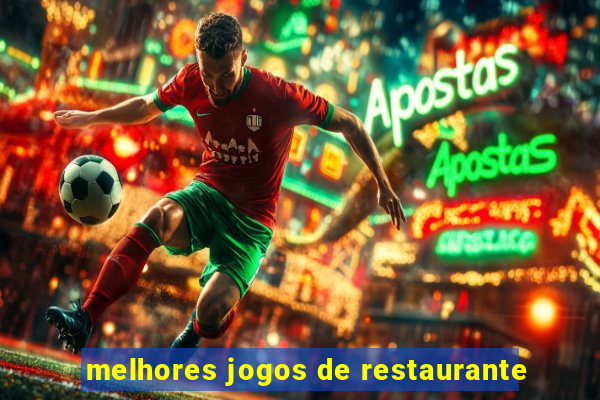 melhores jogos de restaurante
