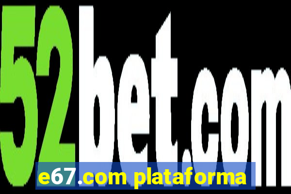 e67.com plataforma