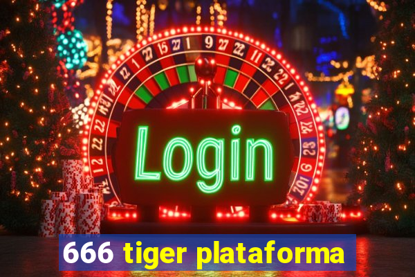 666 tiger plataforma