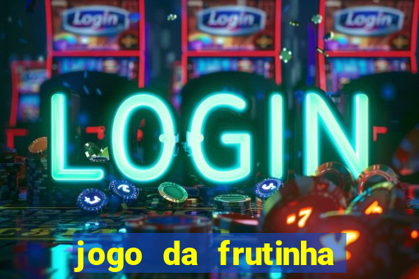 jogo da frutinha que paga dinheiro