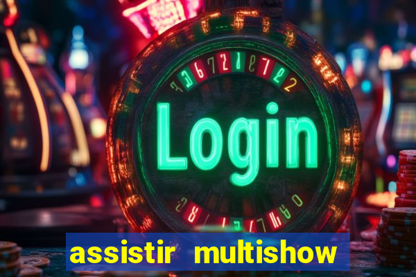 assistir multishow de graça