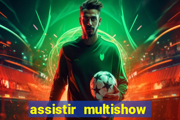 assistir multishow de graça