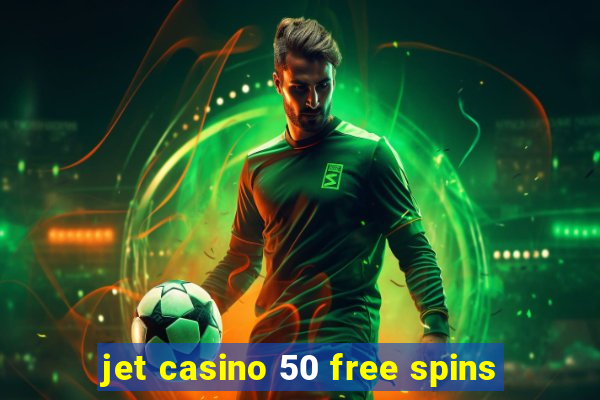 jet casino 50 free spins
