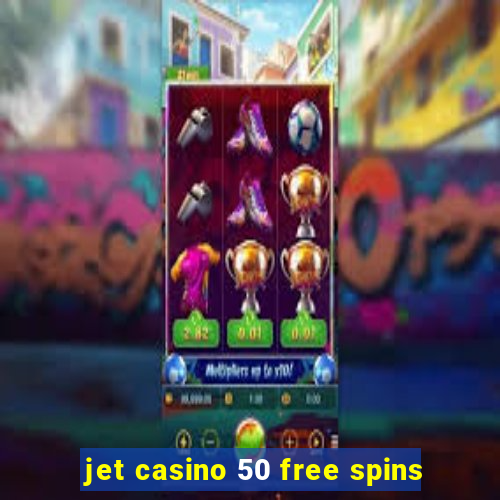 jet casino 50 free spins