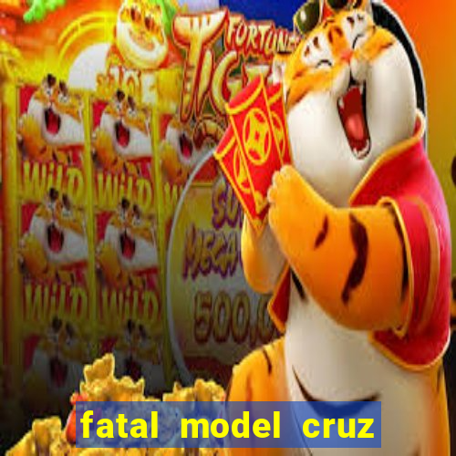 fatal model cruz das almas