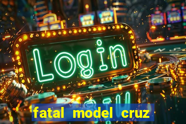 fatal model cruz das almas
