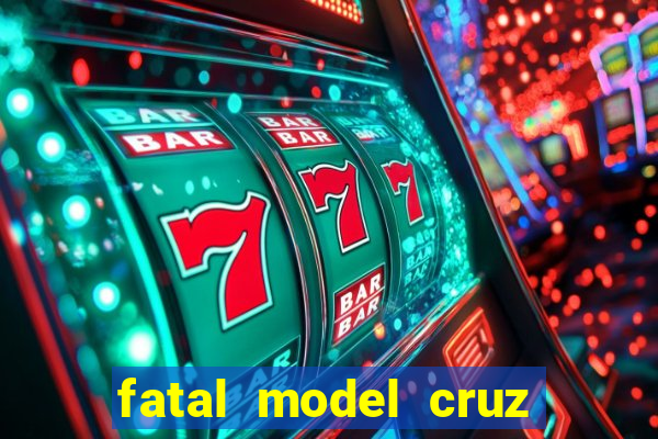 fatal model cruz das almas
