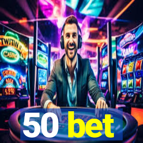 50 bet