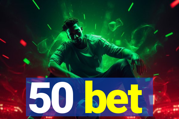 50 bet