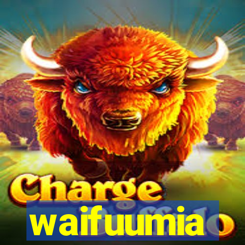 waifuumia