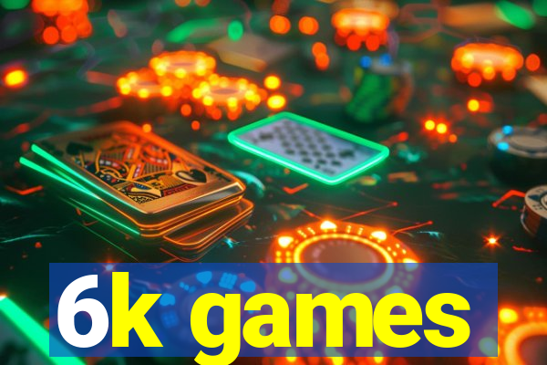 6k games