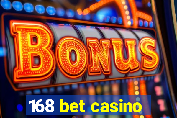168 bet casino
