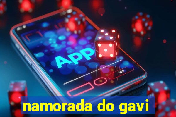 namorada do gavi
