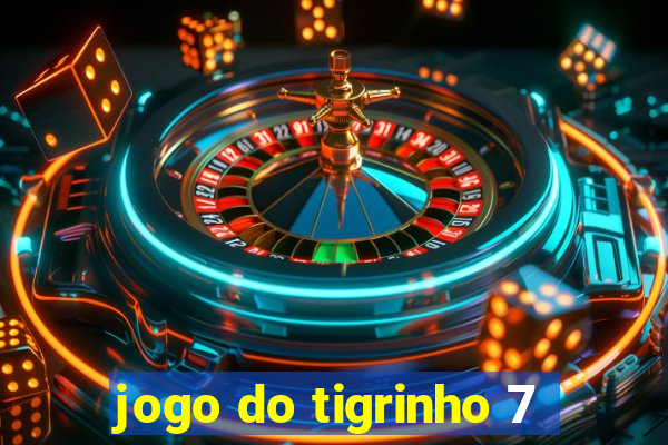 jogo do tigrinho 7