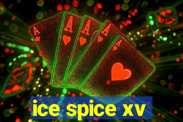 ice spice xv