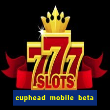 cuphead mobile beta 9.1 download