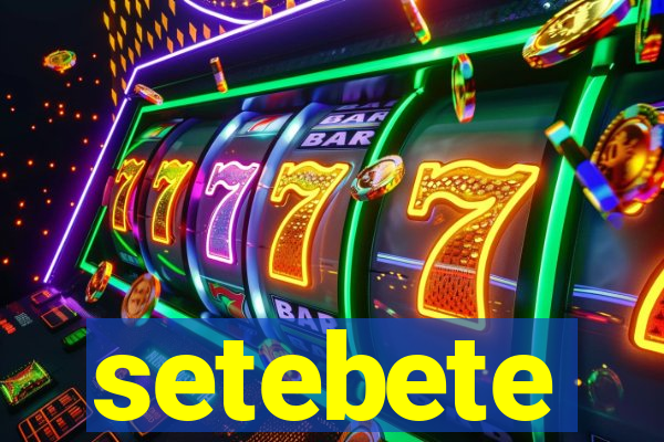 setebete