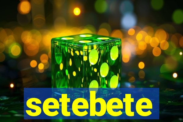 setebete