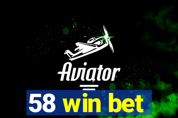 58 win bet