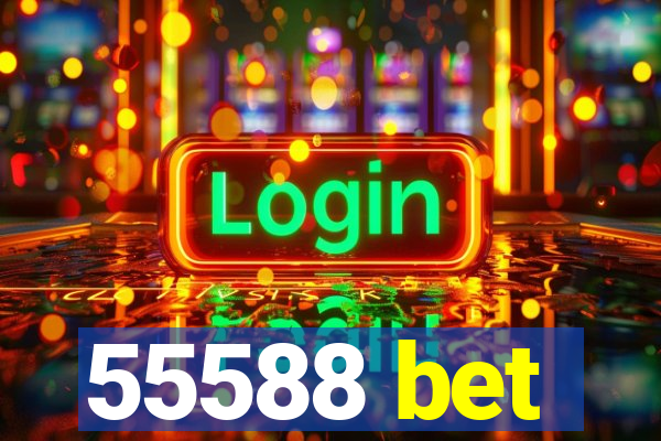 55588 bet