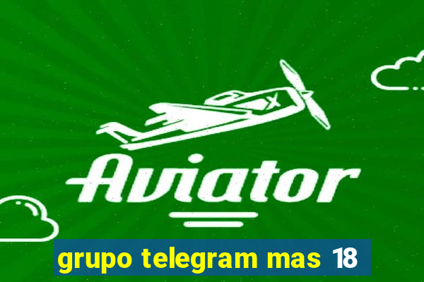 grupo telegram mas 18