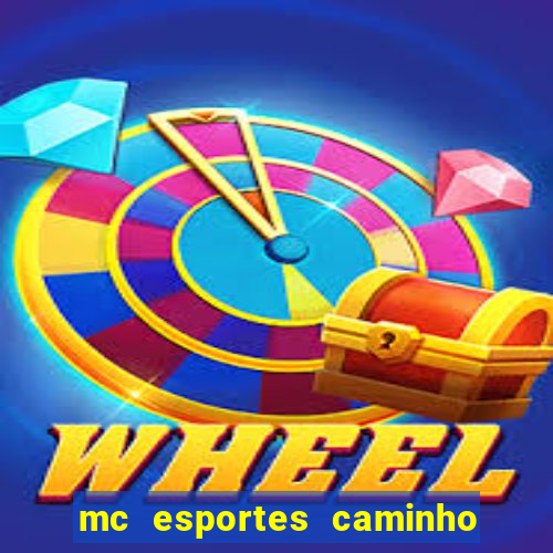 mc esportes caminho da sorte