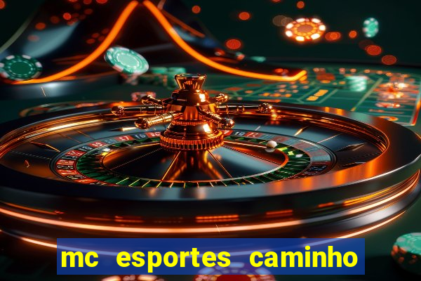 mc esportes caminho da sorte