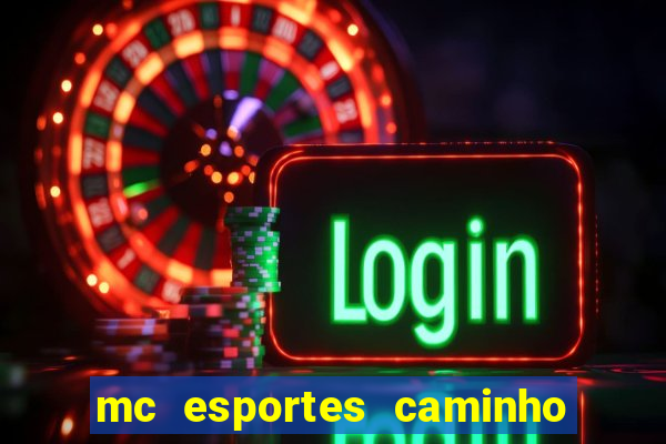 mc esportes caminho da sorte