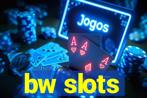 bw slots