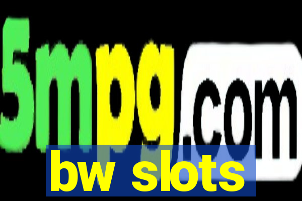 bw slots