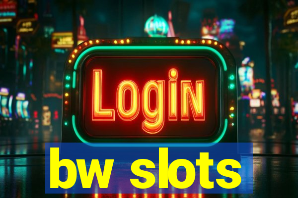 bw slots