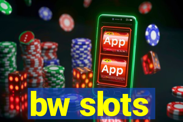 bw slots
