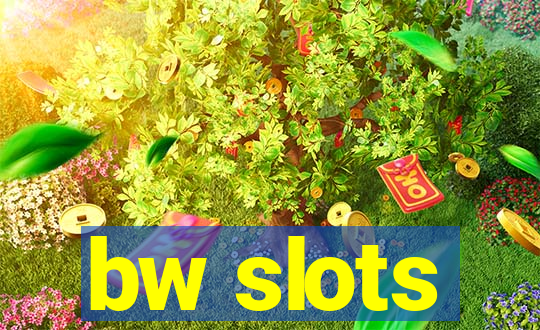 bw slots