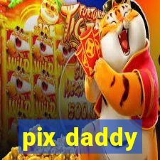 pix daddy