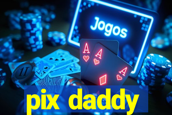 pix daddy