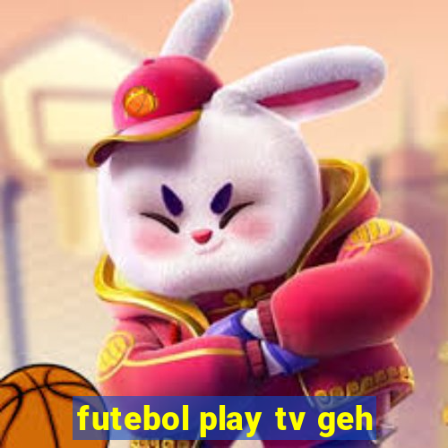 futebol play tv geh