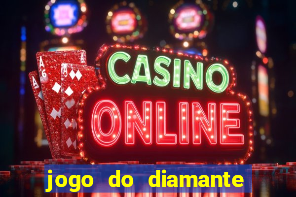 jogo do diamante para ganhar dinheiro