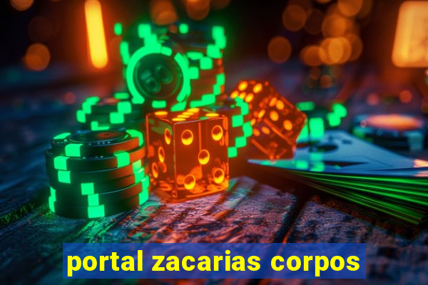 portal zacarias corpos
