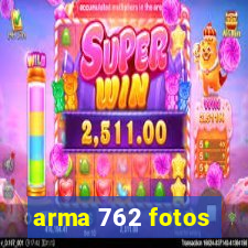 arma 762 fotos