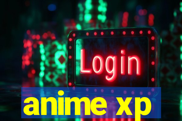 anime xp