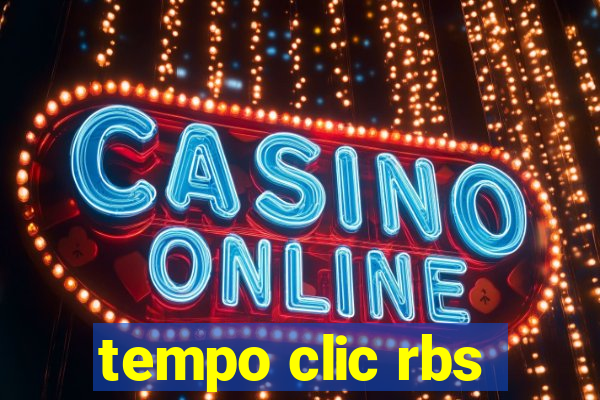 tempo clic rbs