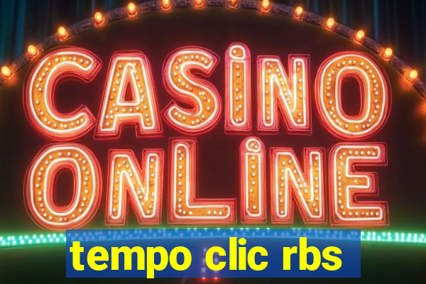 tempo clic rbs